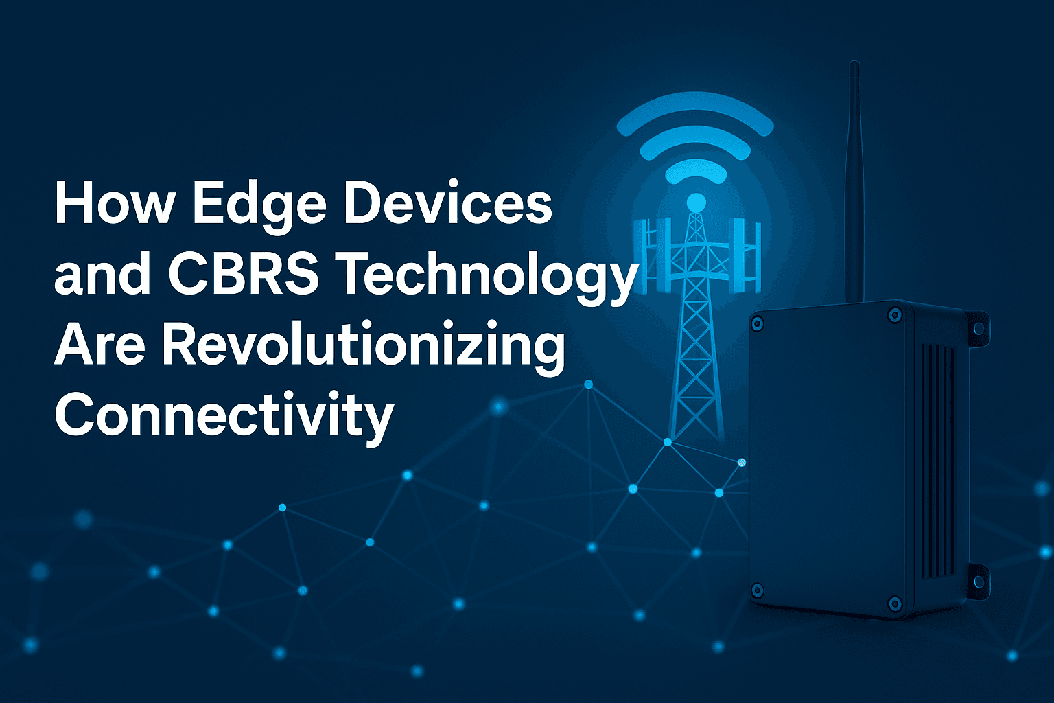 Edge and CBRS